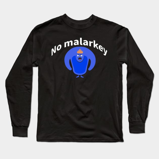 No malarkey shirt Long Sleeve T-Shirt by pmeekukkuk